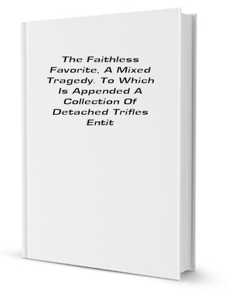 The Faithless Favorite; A Mixed Tragedy Books