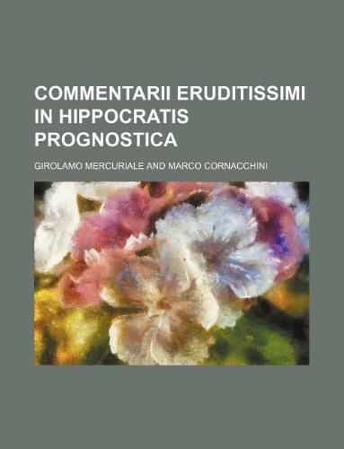 Commentarii Eruditissimi in Hippocratis Prognostica Books