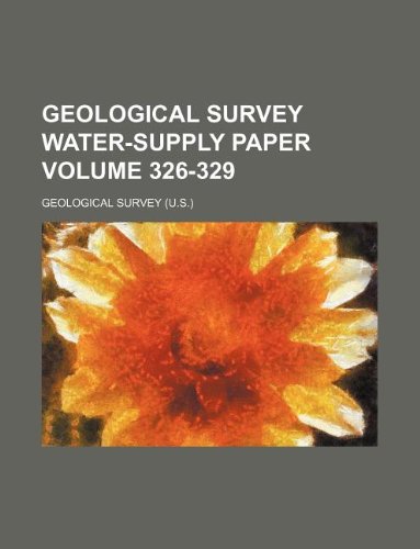 Geological Survey Water-Supply Paper Volume 326-329 book