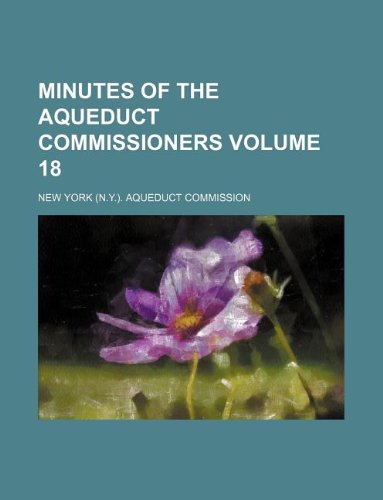 Minutes of the Aqueduct Commissioners Volume 18 Books