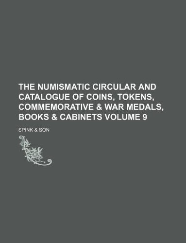 The Numismatic Circular and Catalogue of Coins, Tokens, Commemorative & War Medals, Books & Cabinets Volume 9 Books