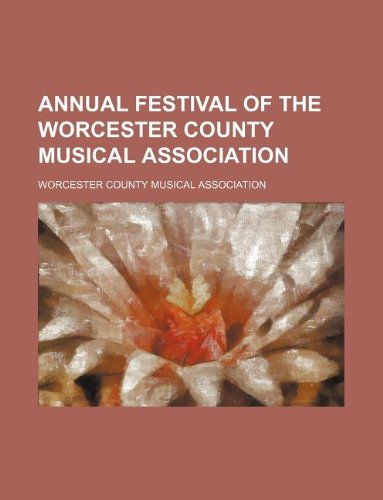 Annual Festival of the Worcester County Musical Association Books
