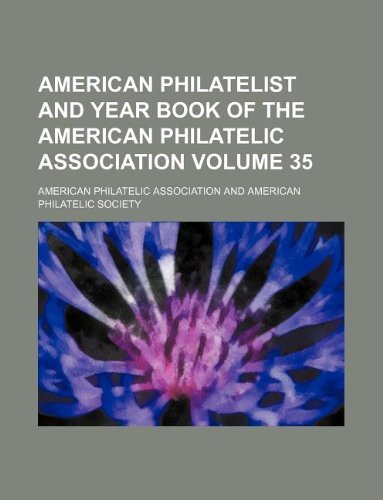 American Philatelist and Year Book of the American Philatelic Association Volume 35 Books