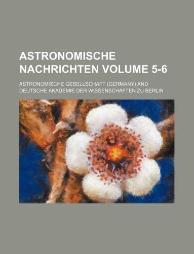 Astronomische Nachrichten Volume 5-6 Books