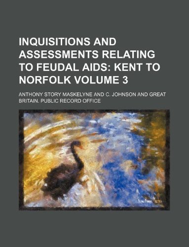 Inquisitions and Assessments Relating to Feudal AIDS Volume 3 Books