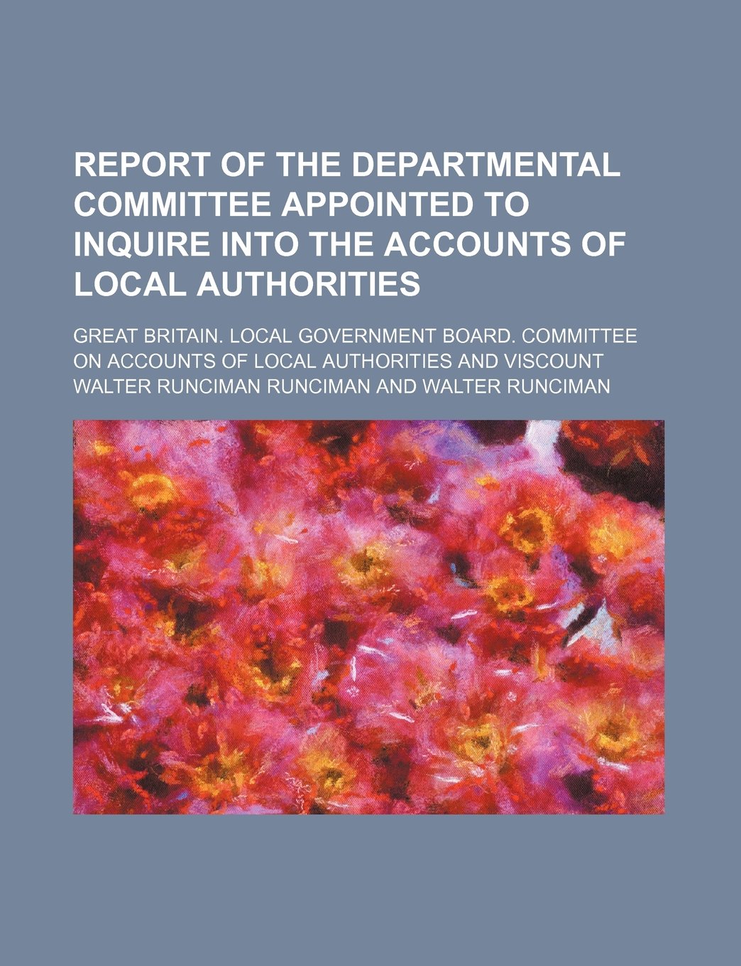 Report of the Departmental Committee Appointed to Inquire Into the Accounts of Local Authorities Books