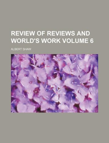 Review of Reviews and World's Work Volume 6 Books