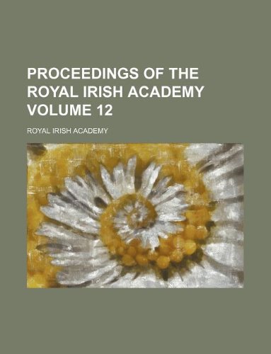 Proceedings of the Royal Irish Academy Volume 12 Books