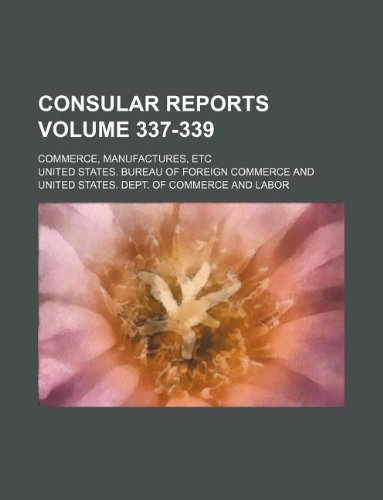 Consular Reports Volume 337-339; Commerce, Manufactures, Etc Books