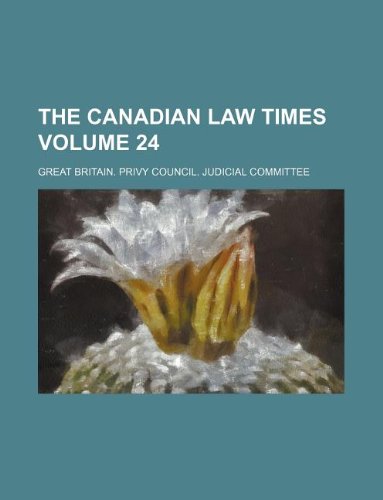 The Canadian Law Times Volume 24 Books