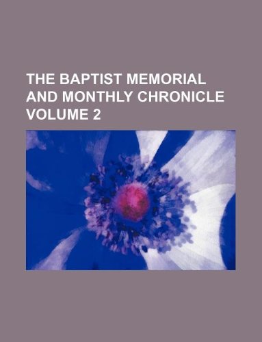 The Baptist Memorial and Monthly Chronicle Volume 2 Books