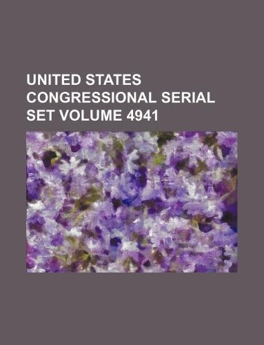 United States Congressional Serial Set Volume 4941 Books