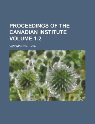 Proceedings of the Canadian Institute Volume 1-2 Books