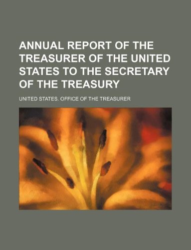 Annual Report of the Treasurer of the United States to the Secretary of the Treasury Books