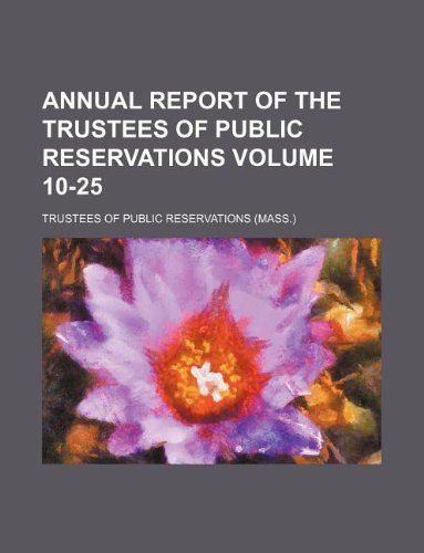Annual Report of the Trustees of Public Reservations Volume 10-25 Books