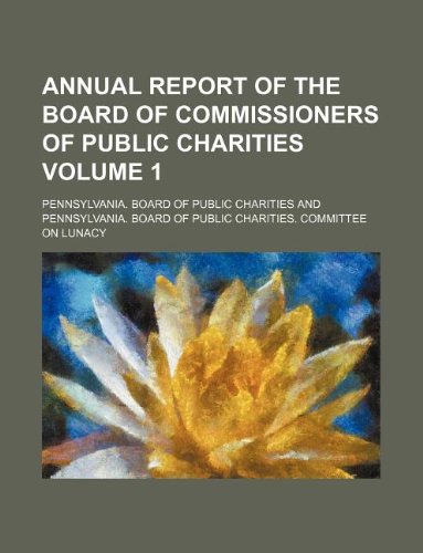 Annual Report of the Board of Commissioners of Public Charities Volume 1 Books