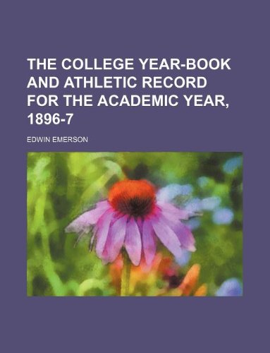The College Year-Book and Athletic Record for the Academic Year, 1896-7 Books