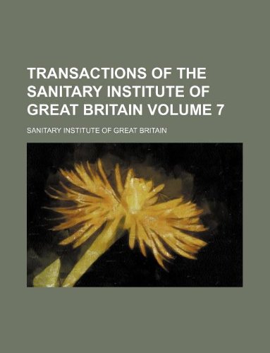 Transactions of the Sanitary Institute of Great Britain Volume 7 Books