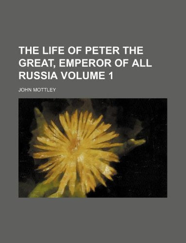 The Life of Peter the Great, Emperor of All Russia Volume 1 Books