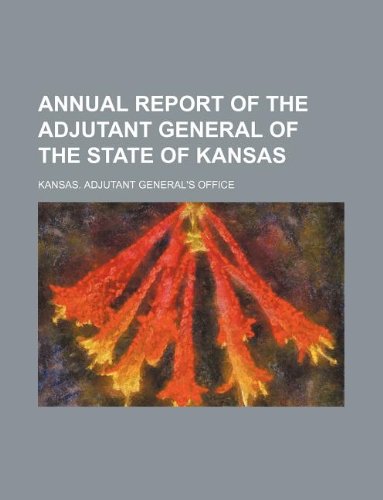 Annual Report of the Adjutant General of the State of Kansas Books