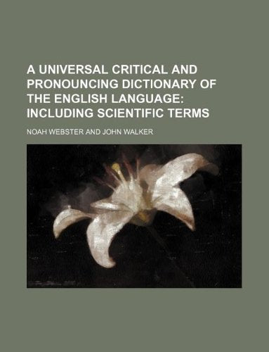 A Universal Critical and Pronouncing Dictionary of the English Language Books