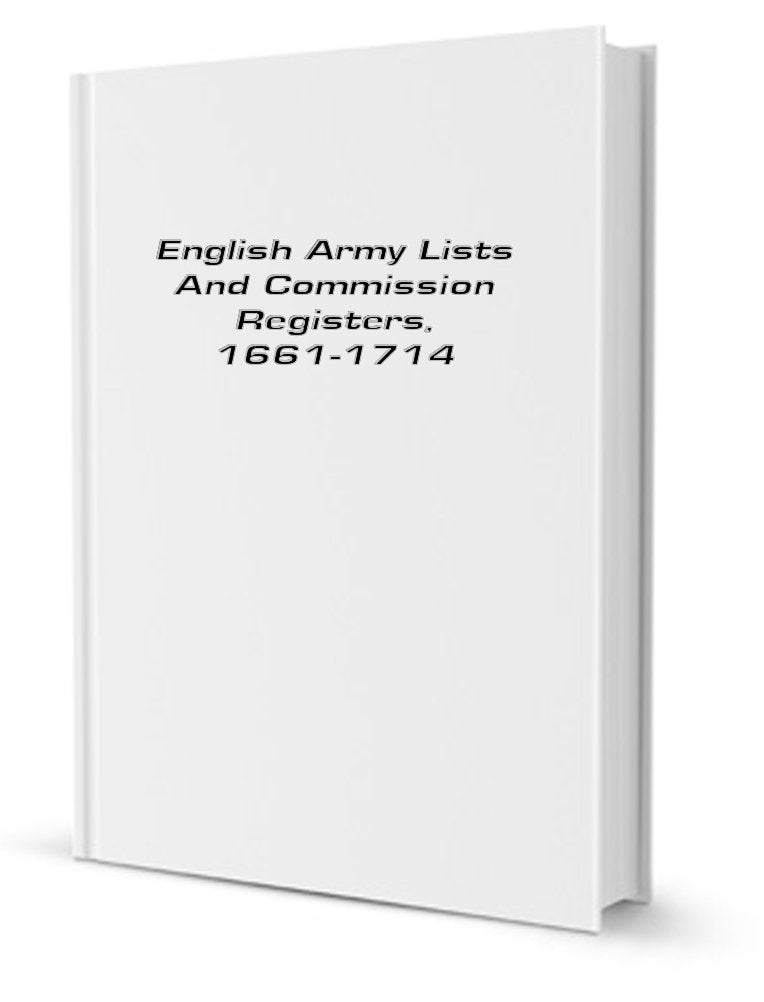 English Army Lists and Commission Registers, 1661-1714 Volume 3 Books