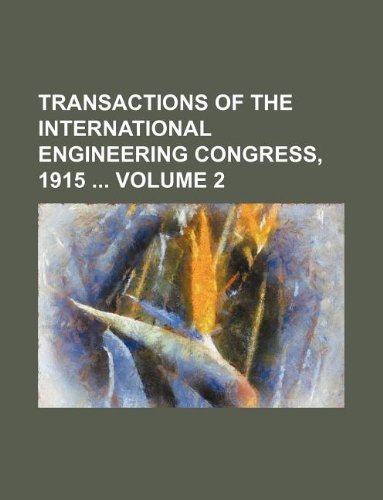 Transactions of the International Engineering Congress, 1915 Volume 2 Books