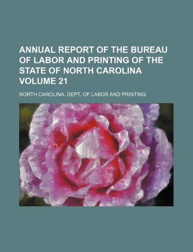 Annual Report of the Bureau of Labor and Printing of the State of North Carolina Volume 21 Books