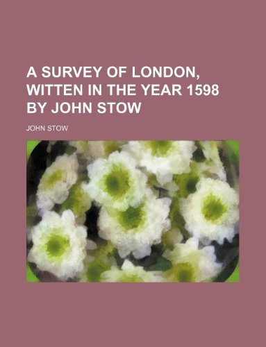 A Survey of London, Witten in the Year 1598 by John Stow Books