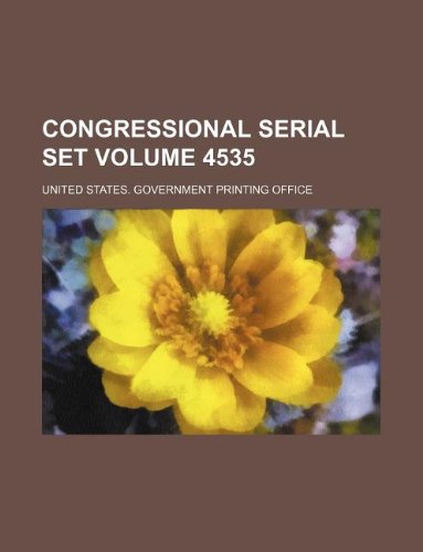 Congressional Serial Set Volume 4535 Books