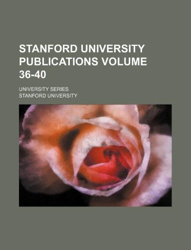 Stanford University Publications Volume 36-40; University Series Books