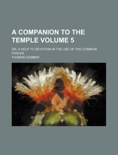 A Companion to the Temple Volume 5; Or, a Help to Devotion in the Use of the Common Prayer Books