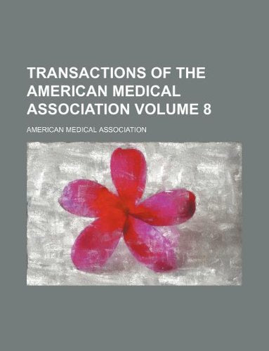 Transactions of the American Medical Association Volume 8 Books