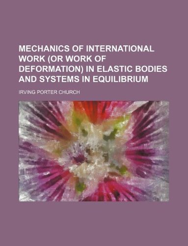 Mechanics of International Work (or Work of Deformation) in Elastic Bodies and Systems in Equilibrium Books
