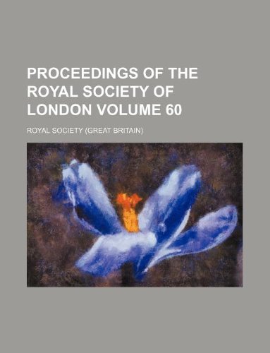 Proceedings of the Royal Society of London Volume 60 Books