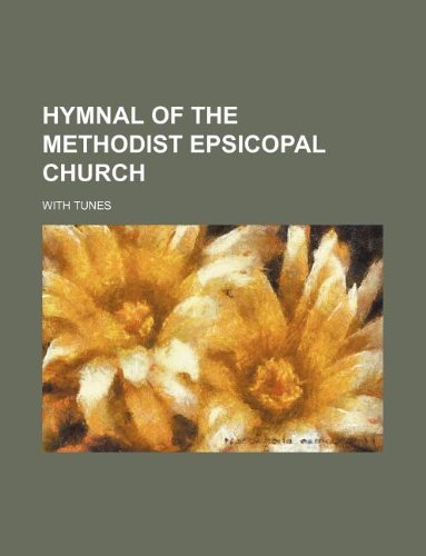 Hymnal of the Methodist Epsicopal Church; With Tunes Books