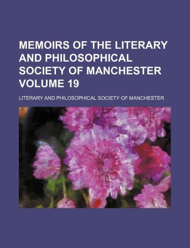 Memoirs of the Literary and Philosophical Society of Manchester Volume 19 Books