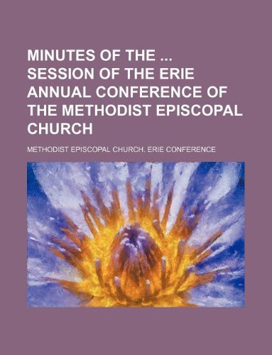 Minutes of the Session of the Erie Annual Conference of the Methodist Episcopal Church Books