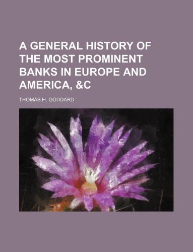 A General History of the Most Prominent Banks in Europe and America, &C Books