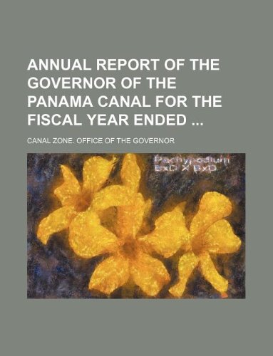 Annual Report of the Governor of the Panama Canal for the Fiscal Year Ended Books