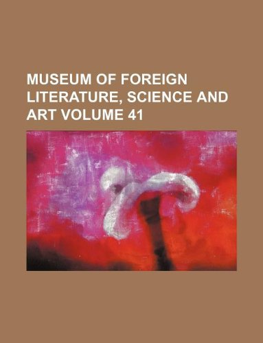 Museum of Foreign Literature, Science and Art Volume 41 Books