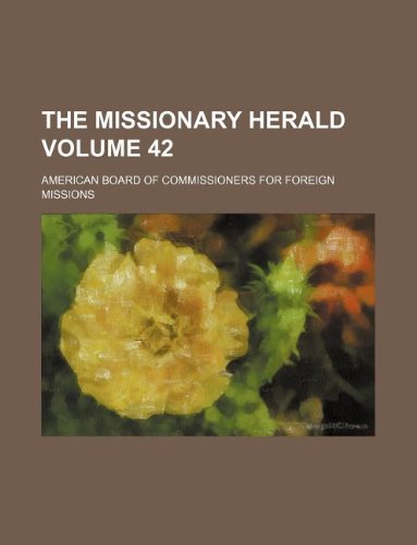 The Missionary Herald Volume 42 Books