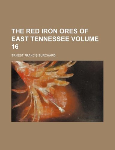 The Red Iron Ores of East Tennessee Volume 16 Books