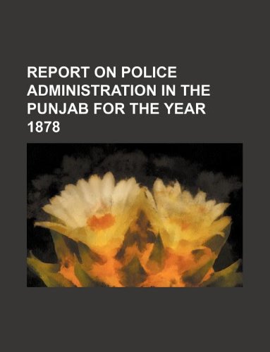 Report on Police Administration in the Punjab for the Year 1878 Books