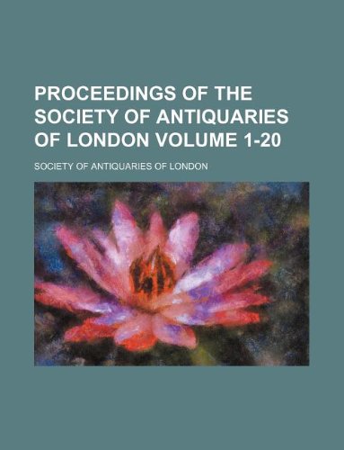 Proceedings of the Society of Antiquaries of London Volume 1-20 Books