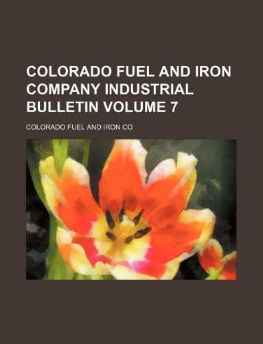 Colorado Fuel and Iron Company Industrial Bulletin Volume 7 Books
