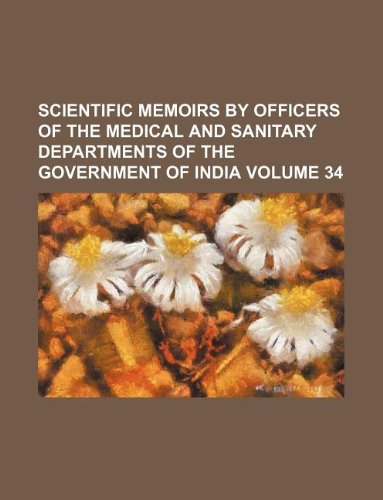 Scientific Memoirs by Officers of the Medical and Sanitary Departments of the Government of India Volume 34 Books