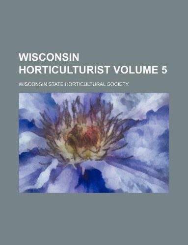 Wisconsin Horticulturist Volume 5 Books