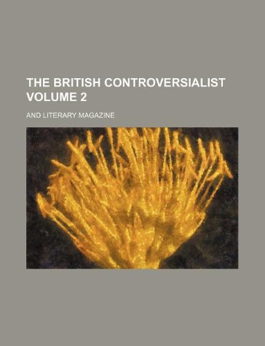 The British Controversialist Volume 2; And Literary Magazine Books