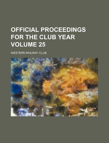 Official Proceedings for the Club Year Volume 25 Books